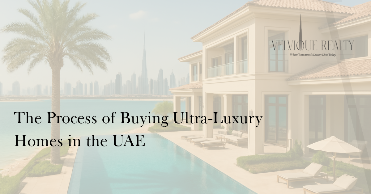 The Process of Buying Ultra-Luxury Homes in the UAE