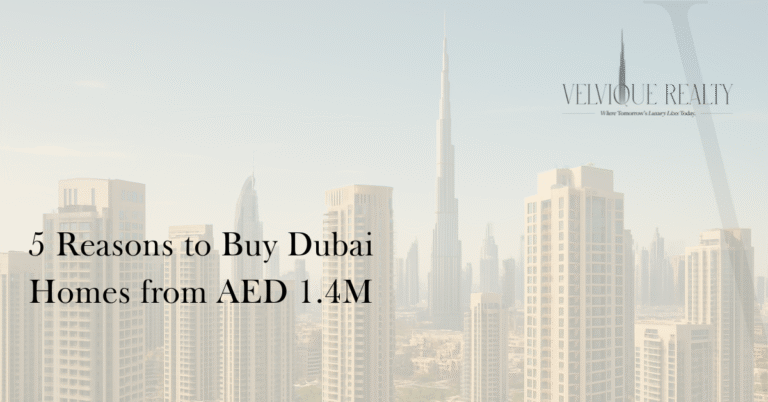 5 Reasons to Buy a Dubai Home from AED 1.4M Today