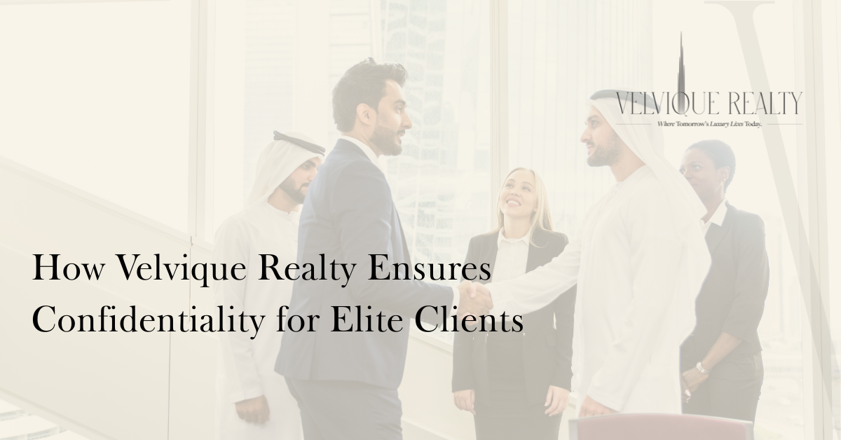 How Velvique Realty Ensures Confidentiality for Elite Clients