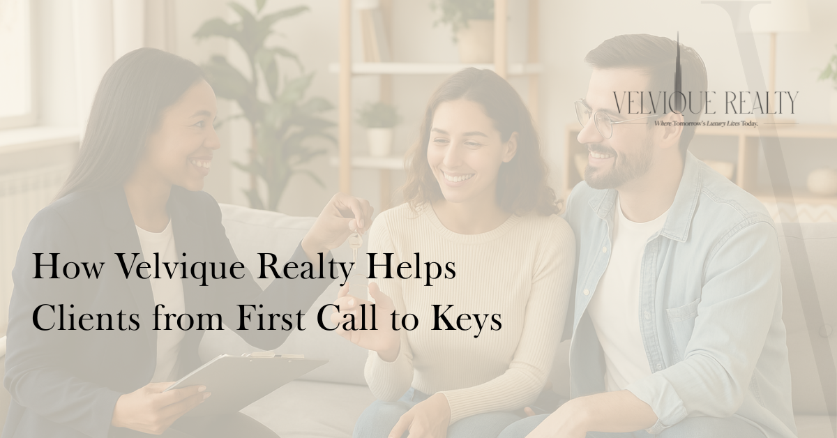 How Velvique Realty Helps Clients from First Call to Keys