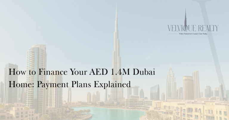 How to Finance Your AED 1.4M Dubai Home: Payment Plans Explained