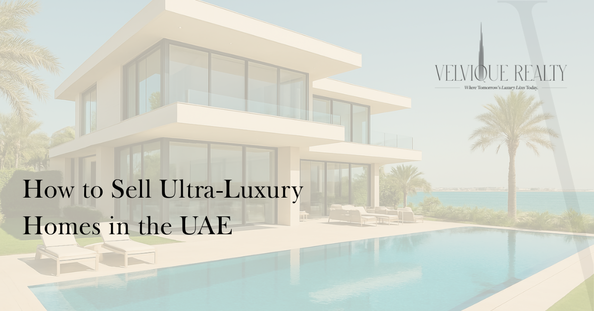 How to Sell Ultra-Luxury Homes in the UAE