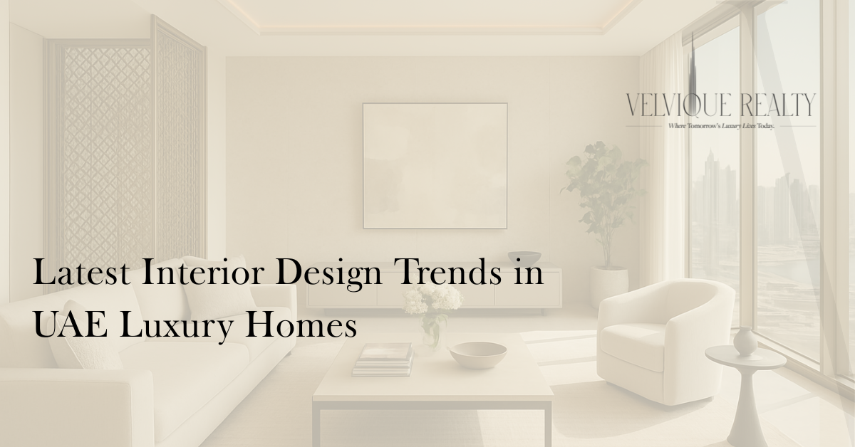 Latest Interior Design Trends in UAE Luxury Homes