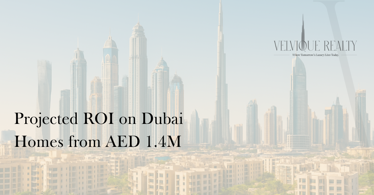 Projected ROI on Dubai Homes from AED 1.4M