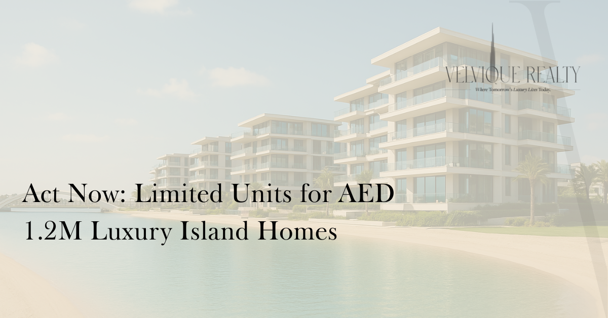 Act Now: Limited Units for AED 1.2M Luxury Island Homes