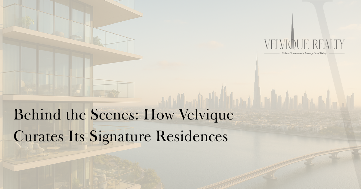 Behind the Scenes How Velvique Curates Its Signature Residences