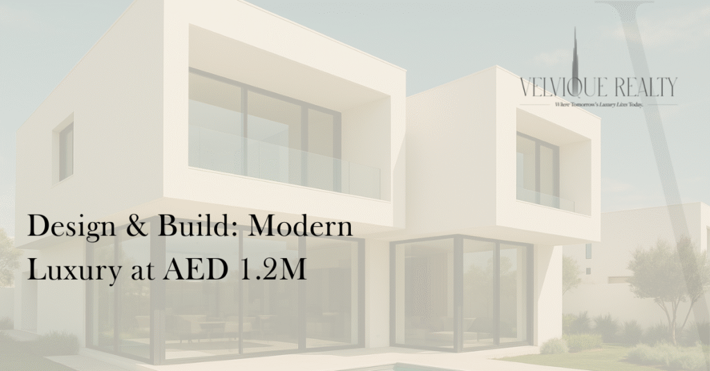 Design & Build Modern Luxury at AED 1.2M