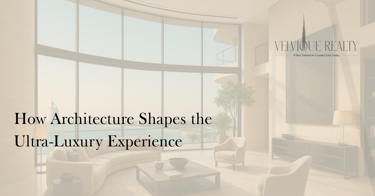 How Architecture Shapes the Ultra-Luxury Experience