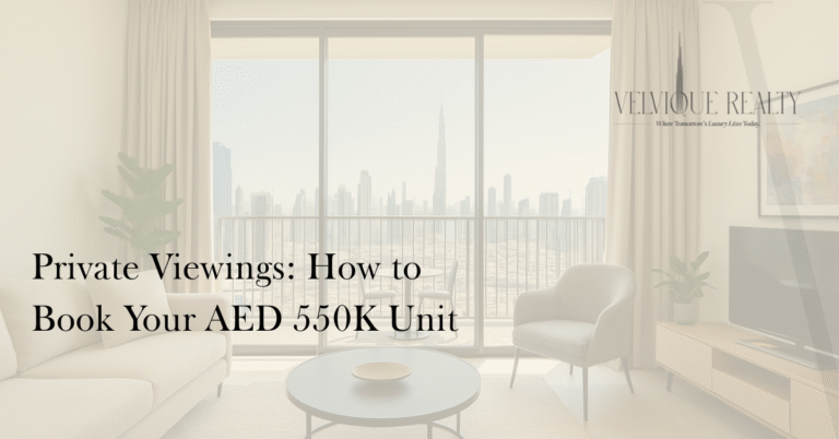 Private Viewings: How to Book Your AED 550K Unit