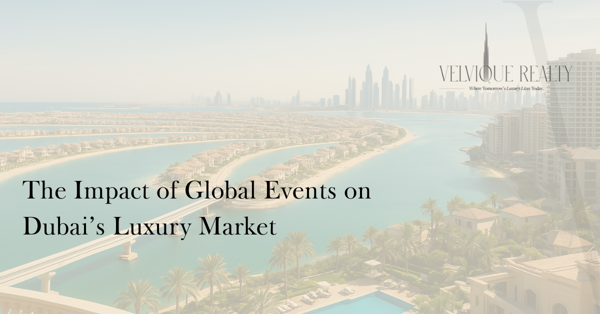 The Impact of Global Events on Dubai’s Luxury Market