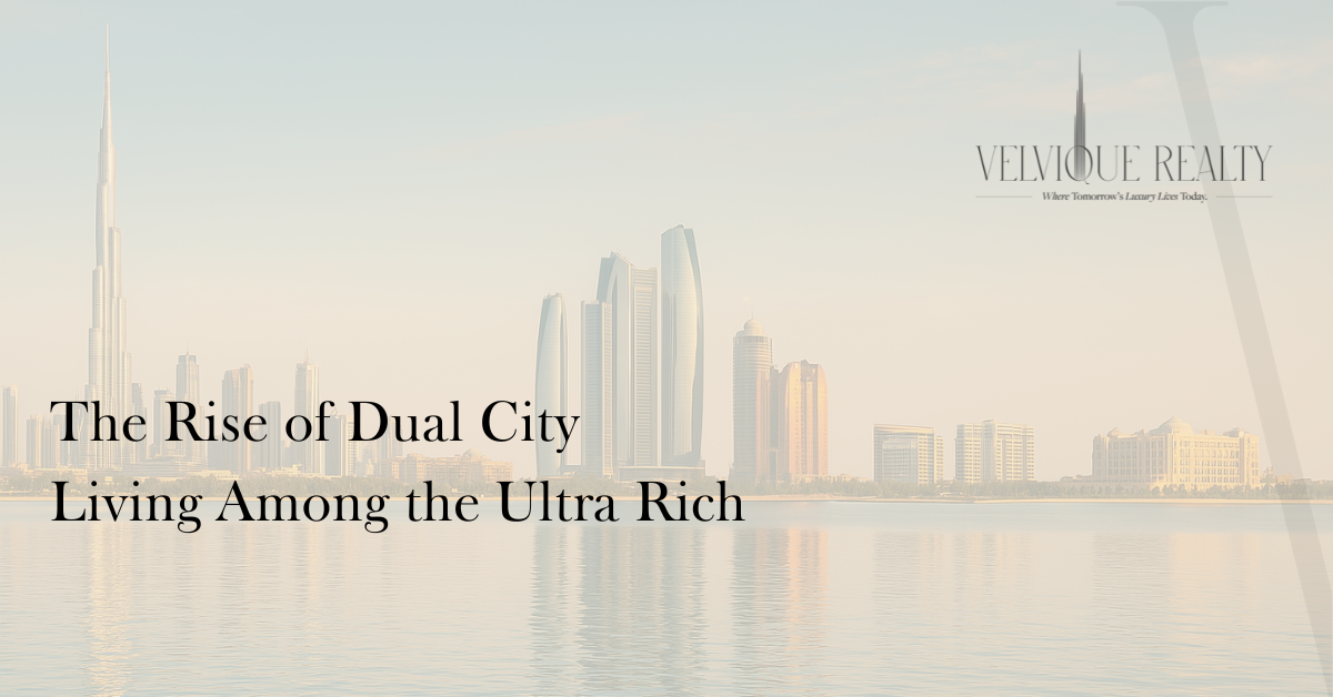 The Rise of Dual City Living Among the Ultra Rich